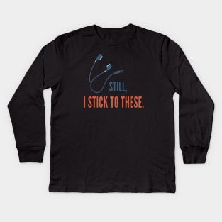 Still, I Stick to Earphones Series 2 Kids Long Sleeve T-Shirt